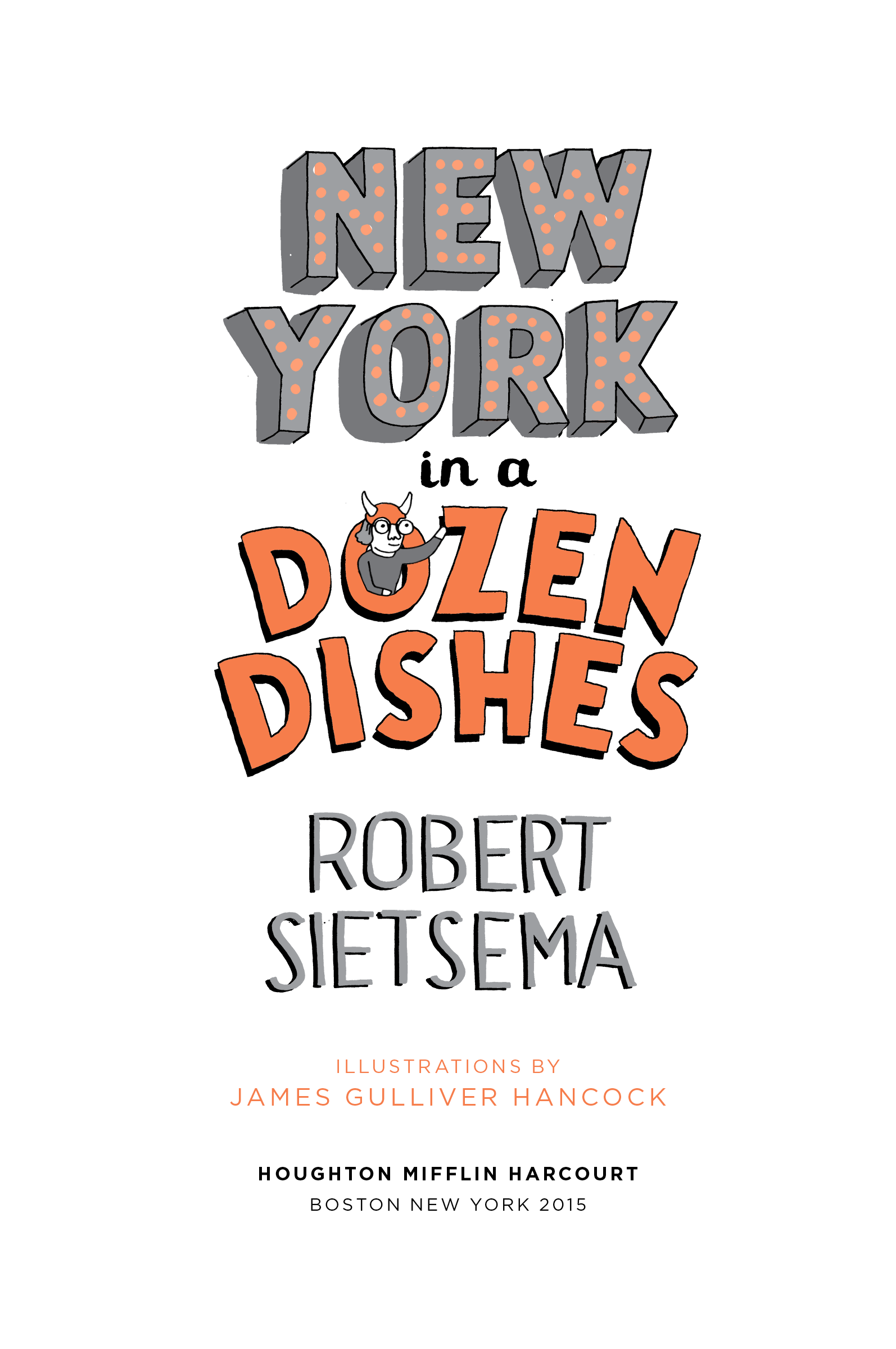 New York in a Dozen Dishes Copyright 2015 by Robert Sietsema All rights - photo 4