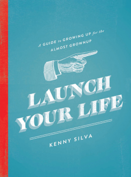Silva - Launch your life: a guide to growing up for the almost grown up