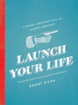 Silva Launch your life: a guide to growing up for the almost grown up