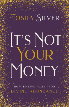 Silver - Its not your money: how to live fully from divine abundance