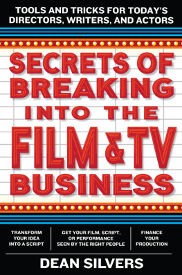 Silvers - Secrets of Breaking into the Film Business: Tools and Tricks for Todays Actors, Writers, and Directors