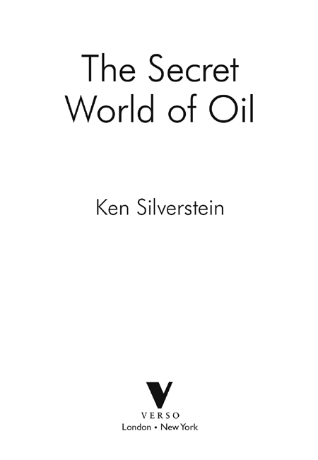 First published by Verso 2014 Ken Silverstein 2014 All rights reserved The - photo 2