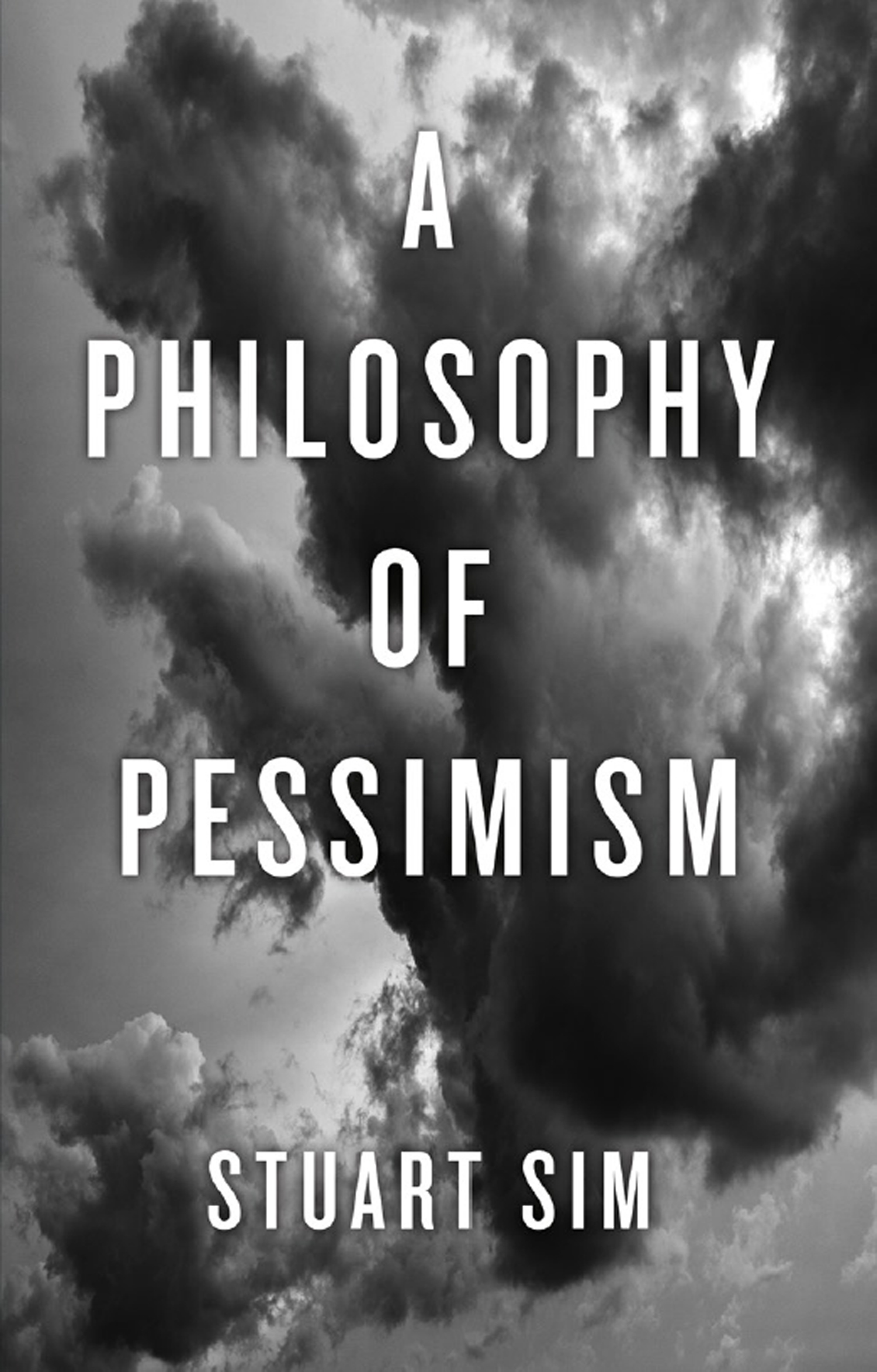 A PHILOSOPHY OF PESSIMISM A Philosophy of Pessimism Stuart Sim REAKTION - photo 1