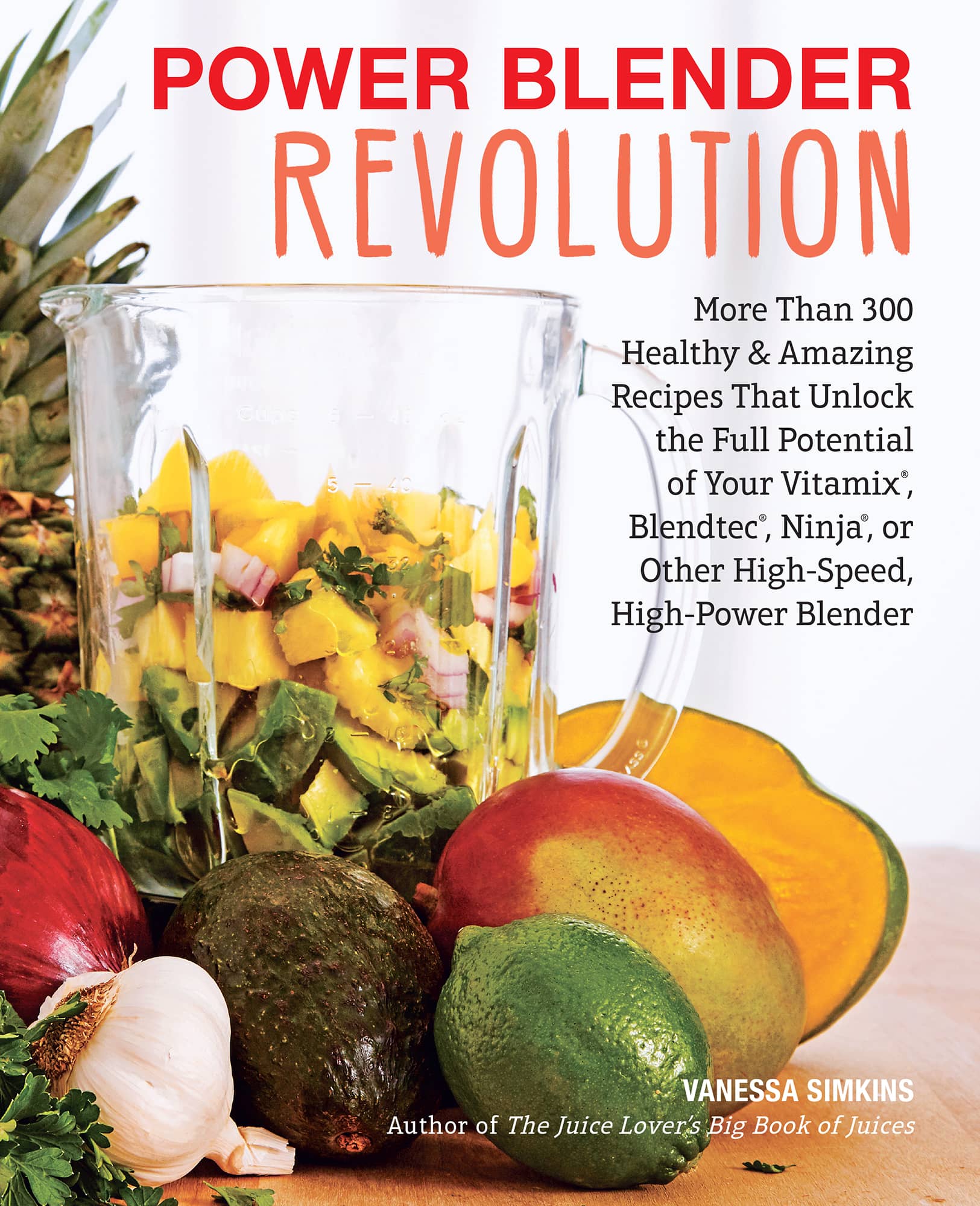 POWER BLENDER REVOLUTION More Than 300 Healthy Amazing Recipes That Unlock - photo 1