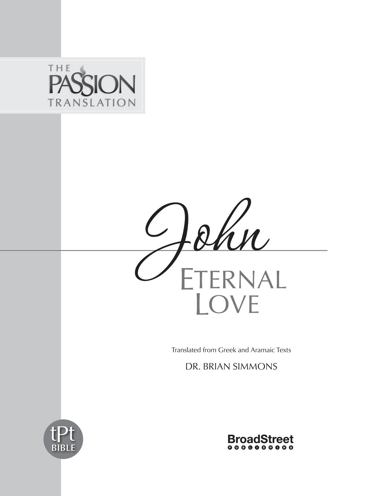 John Eternal Love The Passion Translation Translated from the original Greek - photo 1
