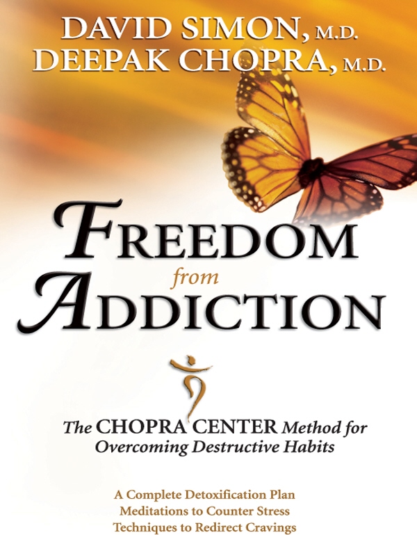 F REEDOM from A DDICTION DAVID SIMON MD DEEPAK CHOPRA MD F REEDOM - photo 1