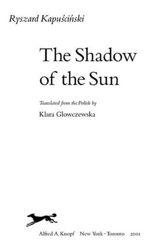 Contents The Shadow of the Sun I lived in Africa for several years I first - photo 2