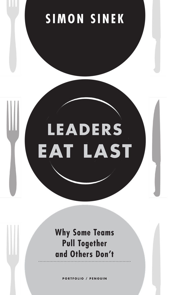 Leaders Eat Last Why Some Teams Pull Together and Others Dont - image 2