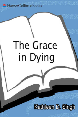 Singh - The Grace in dying: how we are transformed spiritually as we die