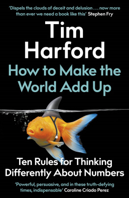 Tim Harford How to Make the World Add Up: Ten Rules for Thinking Differently About Numbers