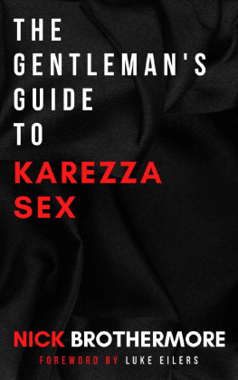 Nick Brothermore - The Gentlemans Guide To Karezza Sex: Semen Retention In Bed To Supercharge Your Life