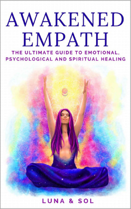 Aletheia Luna - Awakened Empath: The Ultimate Guide to Emotional, Psychological and Spiritual Healing