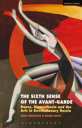 Sirotkina Irina - The Sixth Sense of the Avant-Garde: Dance, Kinaesthesia and the Arts in Revolutionary Russia