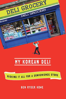 Ben Ryder Howe - My Korean Deli: Risking It All for a Convenience Store