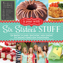 Six Sisters Stuff - A year with Six Sisters Stuff: 52 menu plans, recipes, and ideas to bring families together