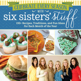 Six Sisters Stuff - Celebrate Every Season with Six Sisters Stuff: 150+ Recipes, Traditions, and Fun Ideas for Each Month of the Year