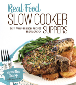 Skaggs - Real food slow cooker suppers: easy, family-friendly recipes from scratch