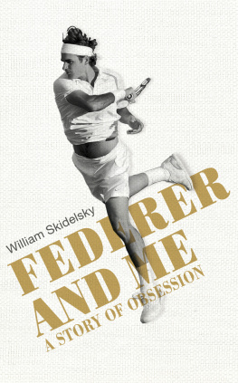 Skidelsky Federer and me: a story of obsession