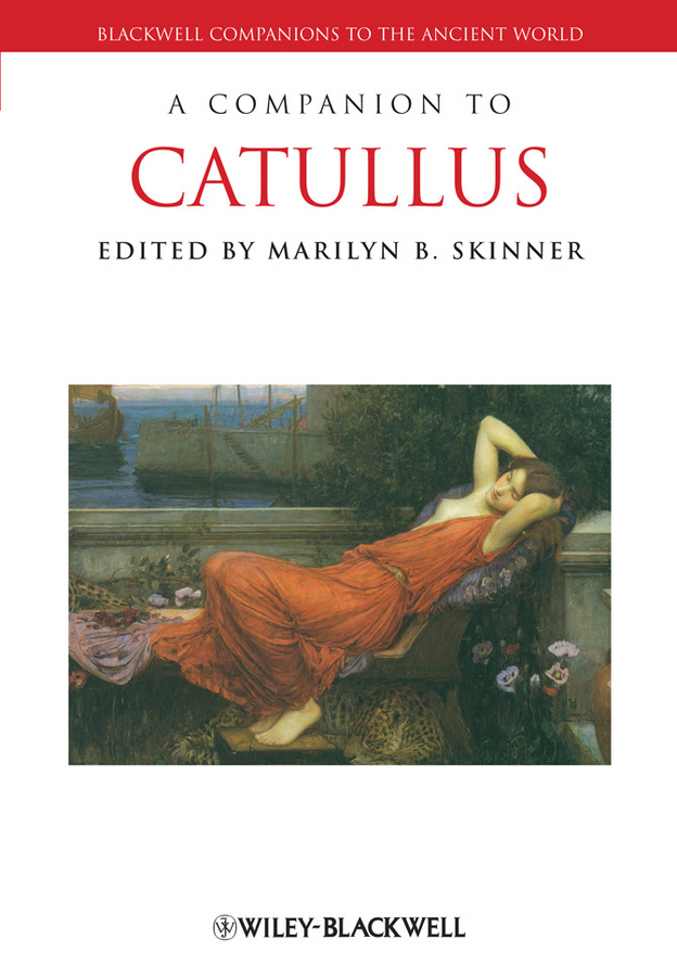 Praise for A Companion to Catullus This volume is strongly recommended to - photo 1