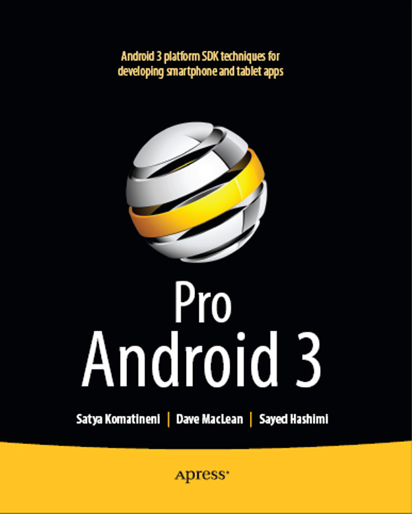 Pro Android 3 Copyright 2011 by Satya Komatineni Dave MacLean and Sayed Y - photo 1
