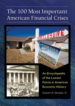 Skrabec - The 100 most important American financial crises: an encyclopedia of the lowest points in American economic history