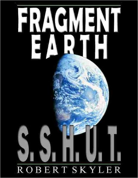 Fragment Earth - 001 - SSHUT Robert Ethan Skyler Published 2010 - photo 1