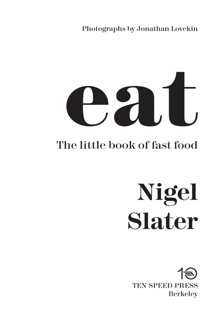 Copyright 2013 by Nigel Slater Photographs copyright 2013 by Jonathan Lovekin - photo 2