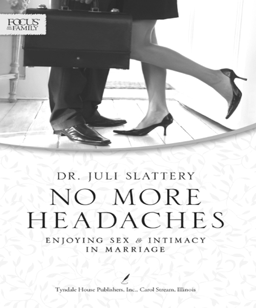 No More Headaches Copyright 2009 by Julianna Slattery A Focus on the Family - photo 1