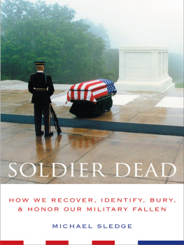 Sledge - Soldier dead: how we recover, identify, bury, and honor our military fallen