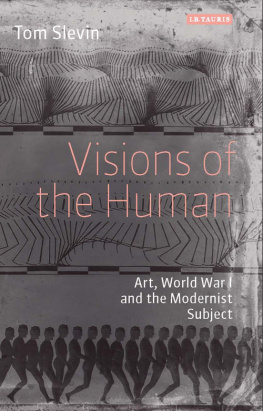 Slevin Visions of the human: art, World War I and the modernist subject