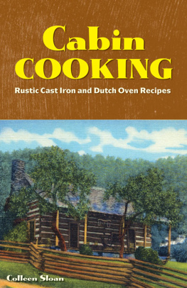 Sloan Cabin cooking: rustic cast iron and Dutch oven recipes
