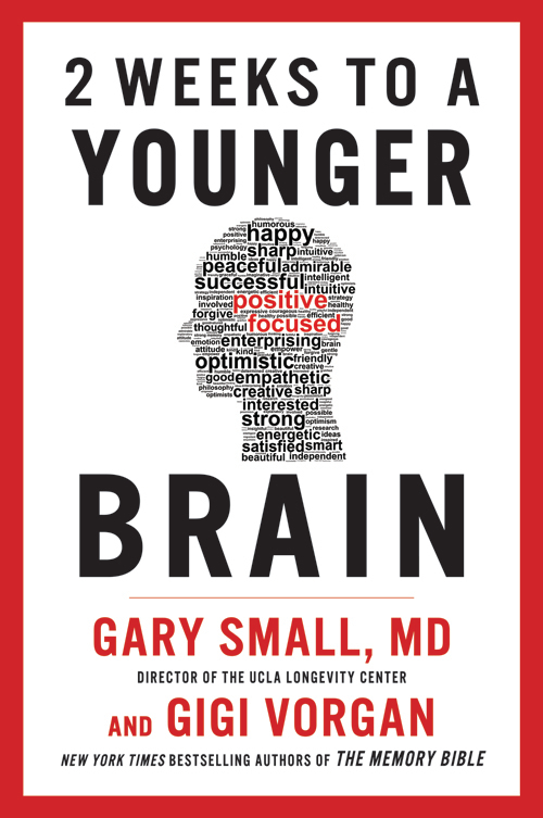 2 WEEKS TO A YOUNGER BRAIN 2 WEEKS TO A YOUNGER BRAIN GARY SMALL MD AN - photo 1