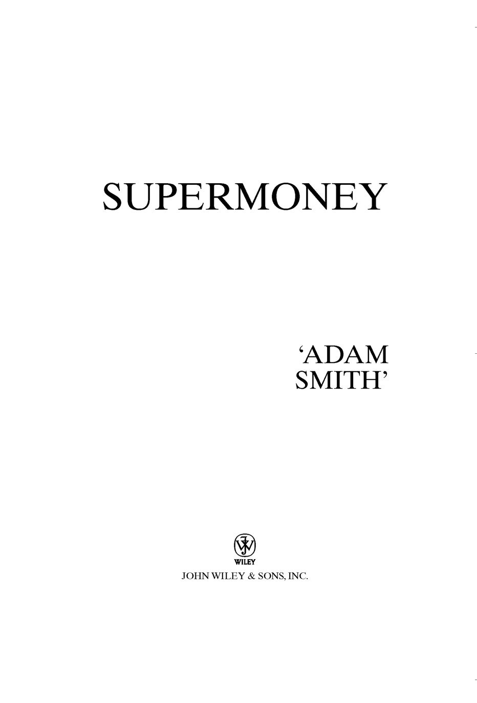 For Mark O Park and Susannah B Fish FOREWORD Supermoney along with its - photo 2