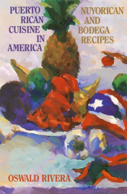 Oswald Rivera - Puerto Rican Cuisine in America: Nuyorican and Bodega Recipes