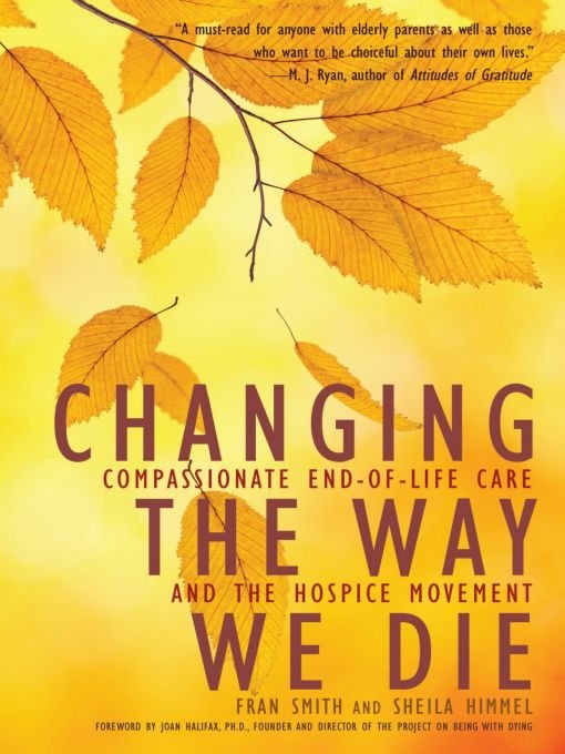 Table of Contents Praise for Changing the Way We Die As a former hospice - photo 1