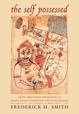 Smith - The Self Possessed Deity and Spirit Possession in South Asian Literature and Civilization