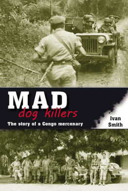 Smith - Mad dog killers: the story of a Congo mercenary