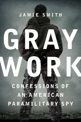 Smith - Gray work: confessions of an American paramilitary spy