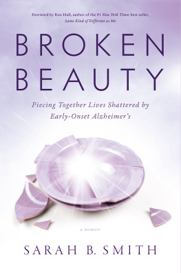 Smith Broken beauty: piecing together lives shattered by early onset Alzheimers