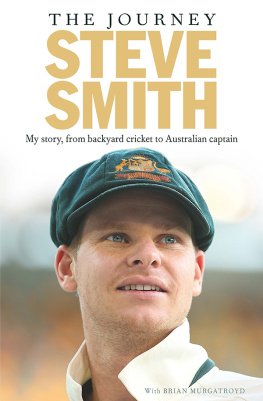 Smith Steve - The Journey: my story, from backyard cricket to Australian captain