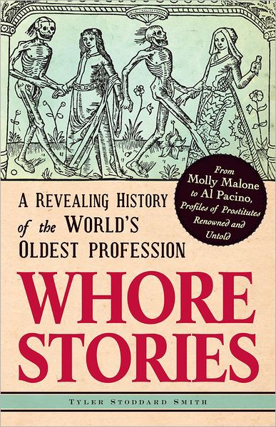 A R EVEALING H ISTORY of the W ORLDS O LDEST PROFESSION WHORE STORIES T - photo 1