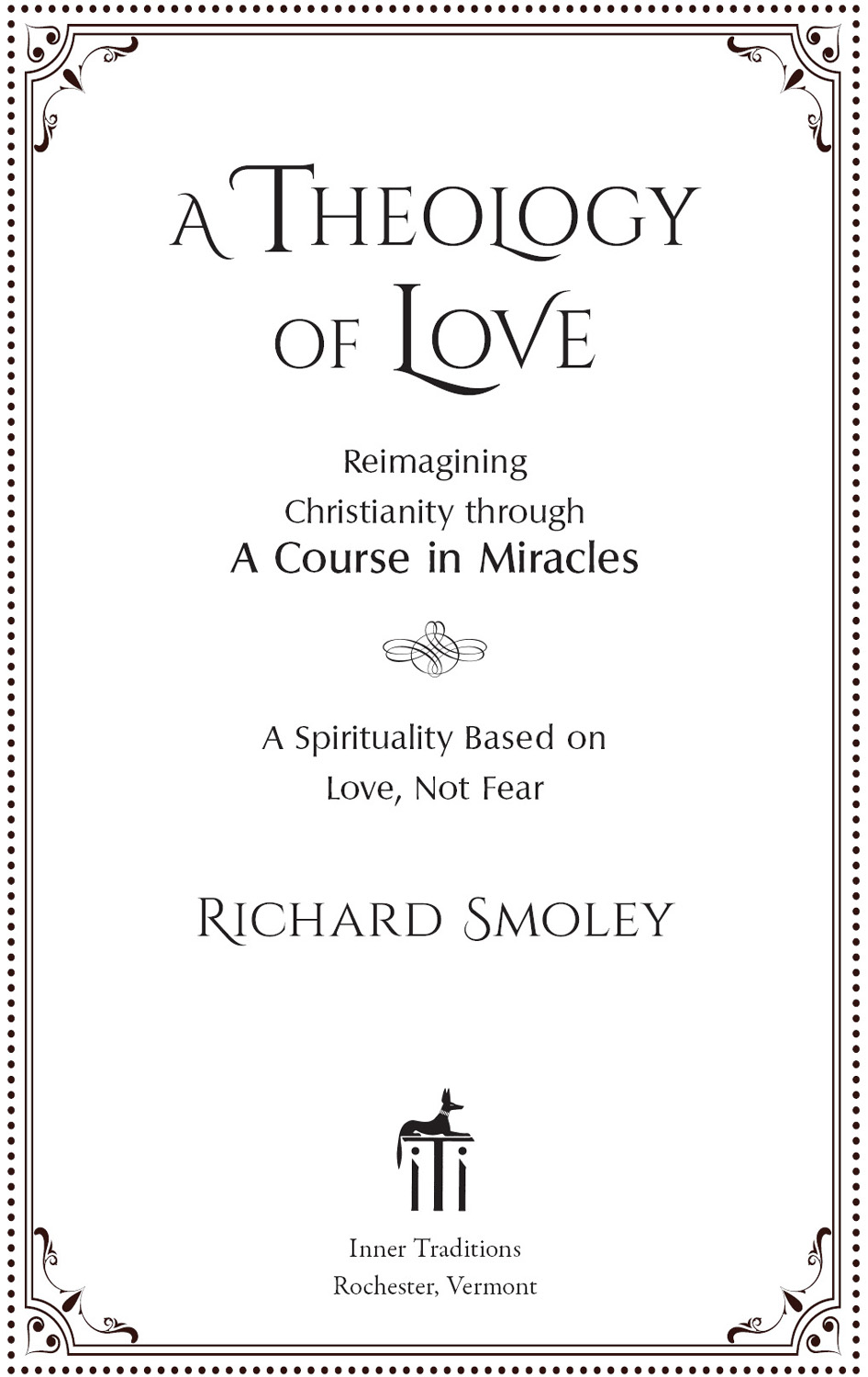 A theology of love reimagining Christianity through a course in miracles - image 2