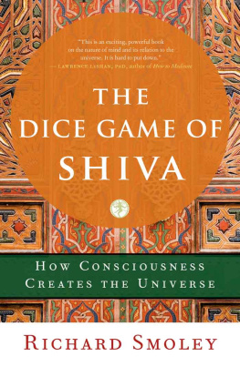 Smoley - The dice game of shiva: how consciousness creates the universe
