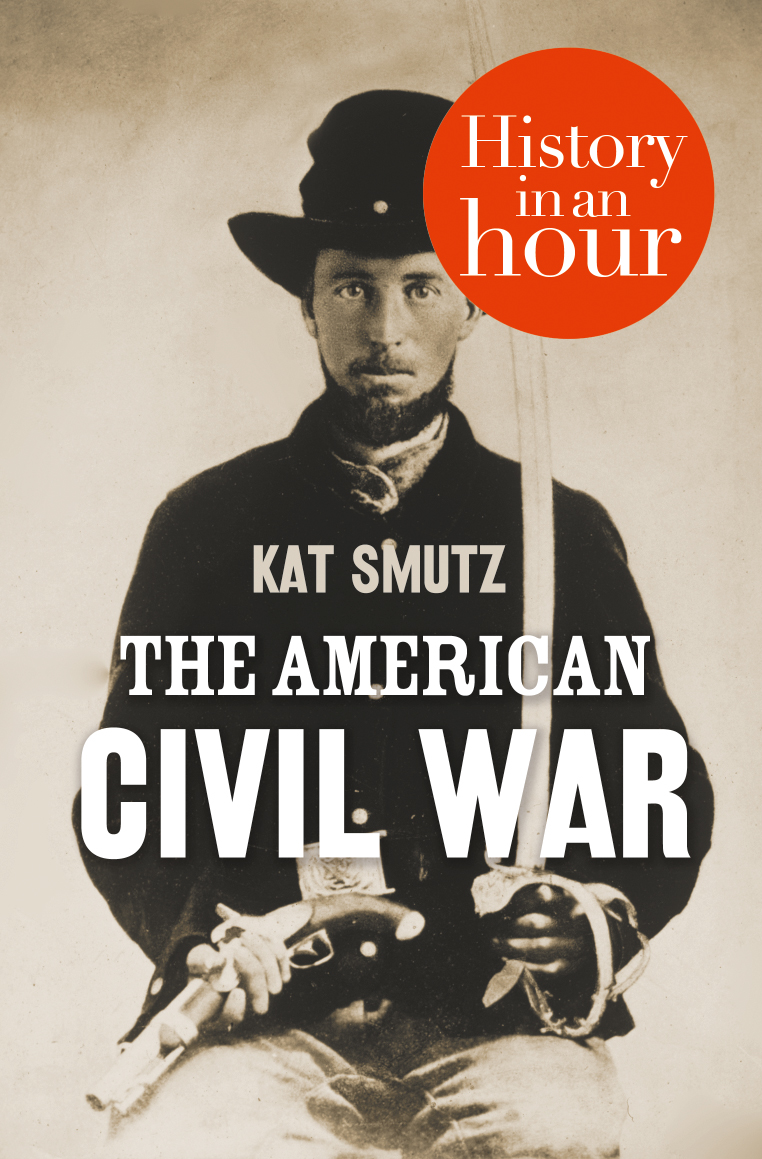 The American Civil War History in an Hour Kat Smutz History in an Hour - photo 1