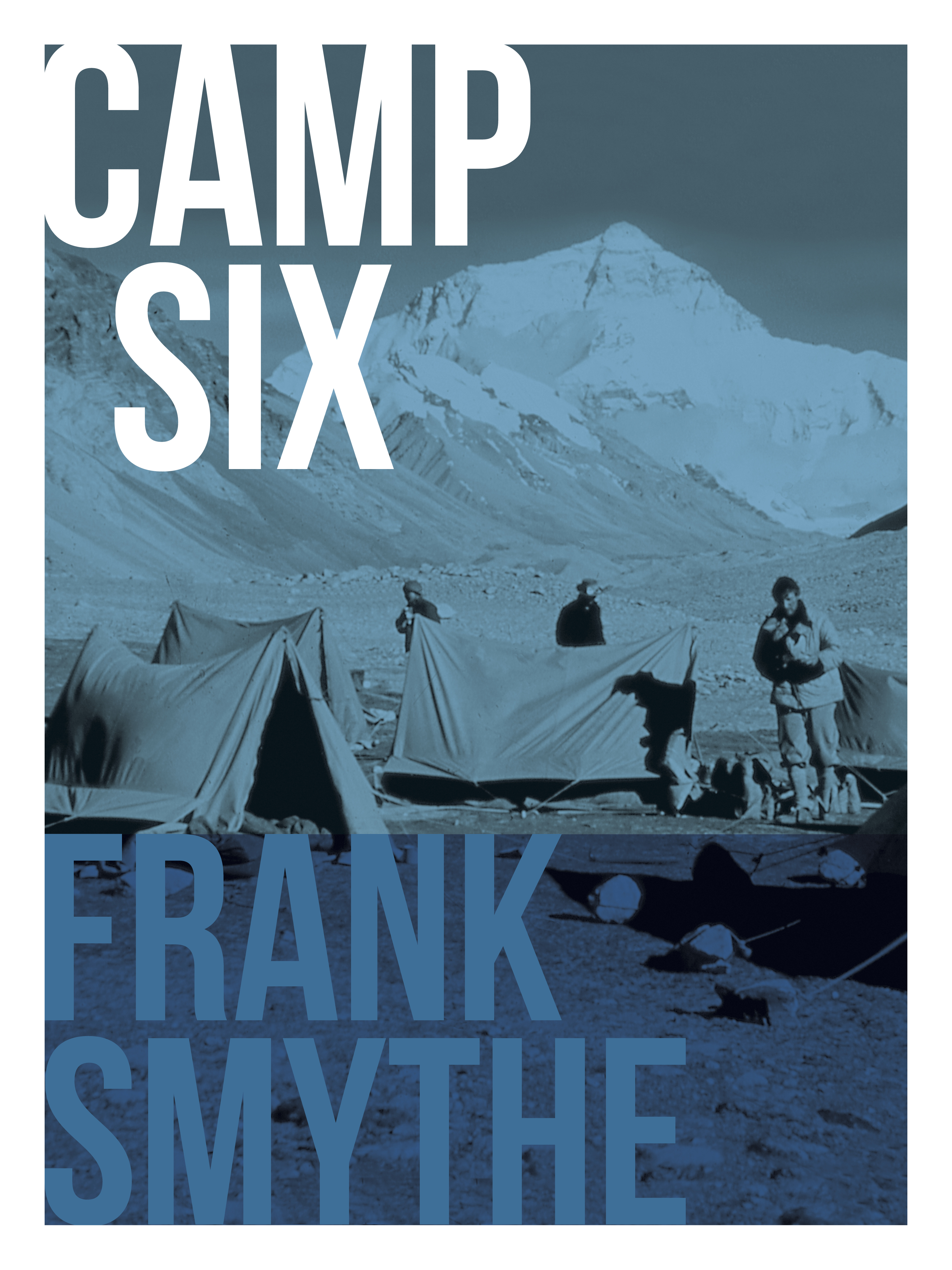 Camp Six Camp Six The 1933 Everest Expedition Frank Smythe - photo 1