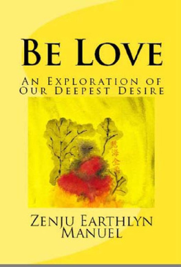 Zenju Earthlyn Manuel Be Love: An Exploration of Our Deepest Desire