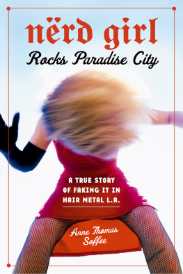 Soffee Nerd Girl Rocks Paradise City: a True Story of Faking It in Hair Metal L.A