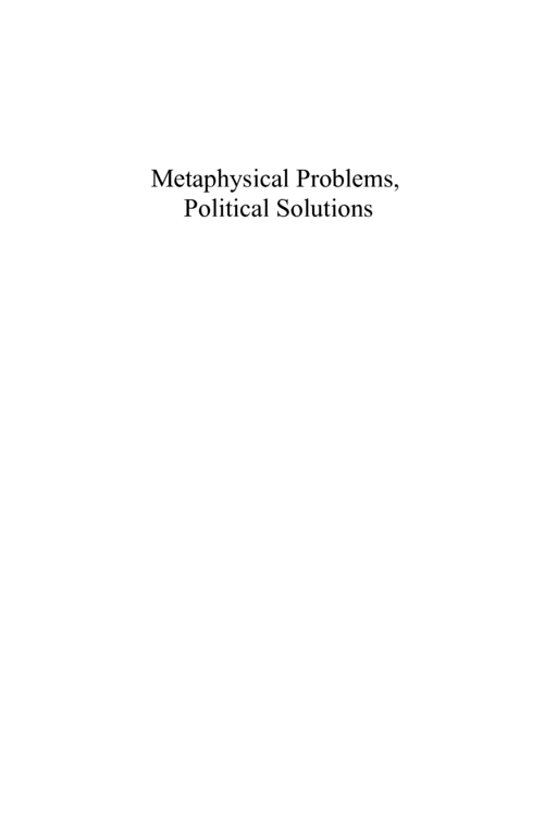 Metaphysical Problems Political Solutions - photo 2