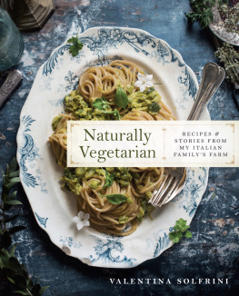 Solfrini Naturally vegetarian: recipes & stories from my Italian family farm