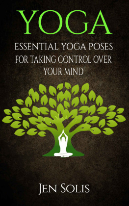 Solis - YOGA: Essential Yoga Poses for Taking Control Over Your Mind (FREE BONUS INCLUDED)